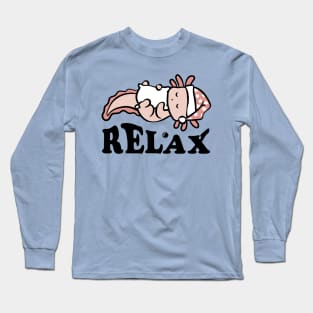 Relax. Axolotl. Relaxolotl. Long Sleeve T-Shirt